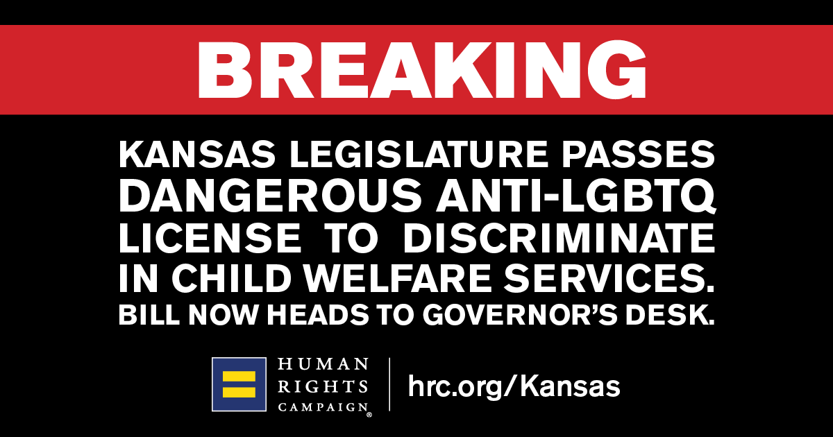 Kansas Legislature Passes Anti Lgbtq Child Welfare Bill Human